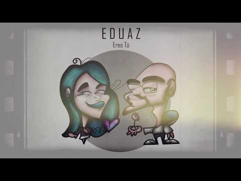 Eduaz - Eres Tú. ft André (Prod. Jesteinritmos) Video Lyrics
