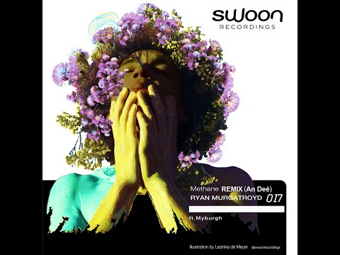 Ryan Murgatroyd ft. Myburgh - Methane (Remix An Deé)