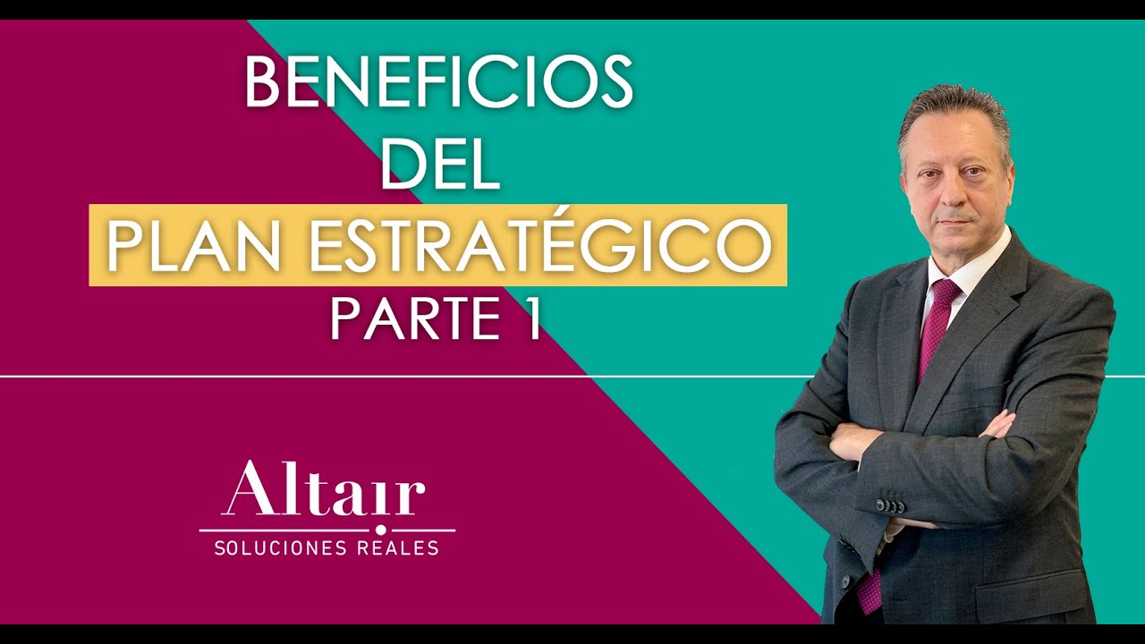 Beneficios del Plan Estratégico Parte 1 | Altair Soluciones Reales