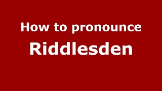 How to pronounce Riddlesden