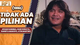 Download lagu TIDAK ADA PILIHAN (1990) FULL MOVIE HD - JOHAN SAIMIMA, RANI SORAYA, RANIETA MANOPO, ATIN MARTINO mp3