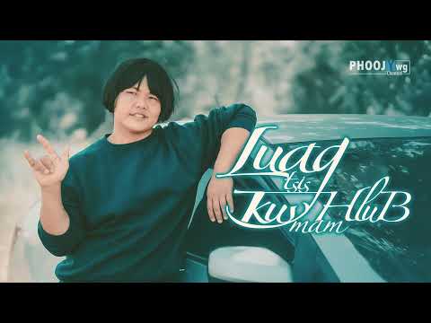 Txhaij Lauj - Luag Tsis Hlub Kuv Mam Hlub (Official Audio)