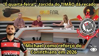 Michael como reforço do Corinthians em 2026 + TIMÃO se despede do Br com empate contra o Juventude
