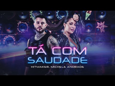Tá Com Saudade - Hitmaker, Michele Andrade