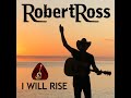 Robert Ross - I Will Rise