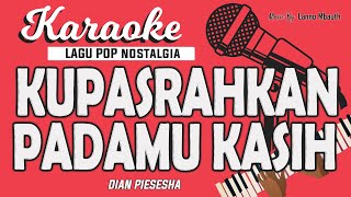 Download lagu Karaoke KUPASRAHKAN PADAMU KASIH Dian Piesesha Mus... mp3