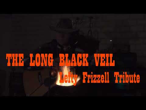 LONG BLACK VEIL     LEFTY FRIZZELL Tribute