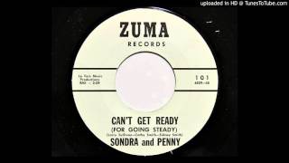 Sondra and Penny - Can't Get Ready (For Going Steady) (Zuma 101)
