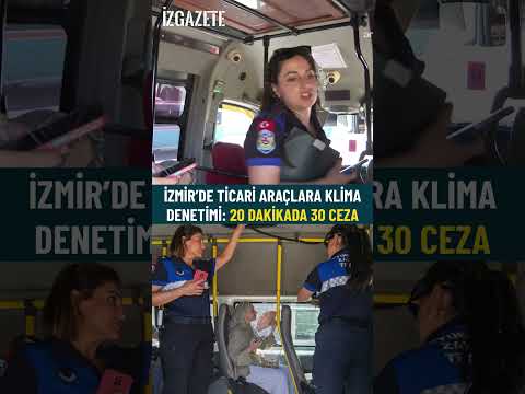İzmir’de ticari araçlara klima denetimi: 20 dakikada 30 ceza #izmir #klima #denetim #ceza