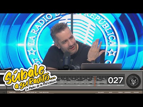 SÚBALE A SU RADITO 27 - EL PULSO DE LA REPÚBLICA