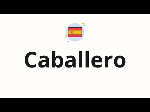 How to pronounce Caballero (Knight in Spanish)