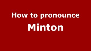 How to pronounce Minton