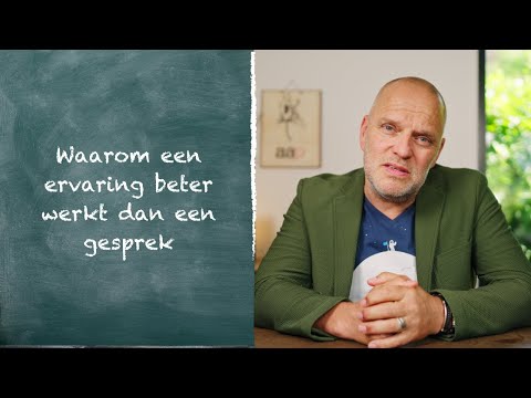 Een ervaring werkt beter dan een gesprek