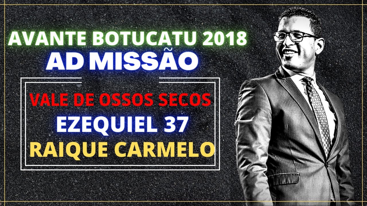 Raique Carmelo - Ezequiel 37 - Vale de Ossos Secos -  Avante Botucatu 2018