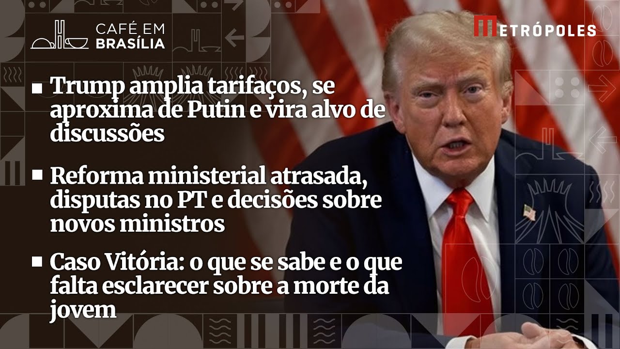 Trump amplia tarifaços e se aproxima de Putin; Caso Vitória: o que se sabe e o que falta esclarecer