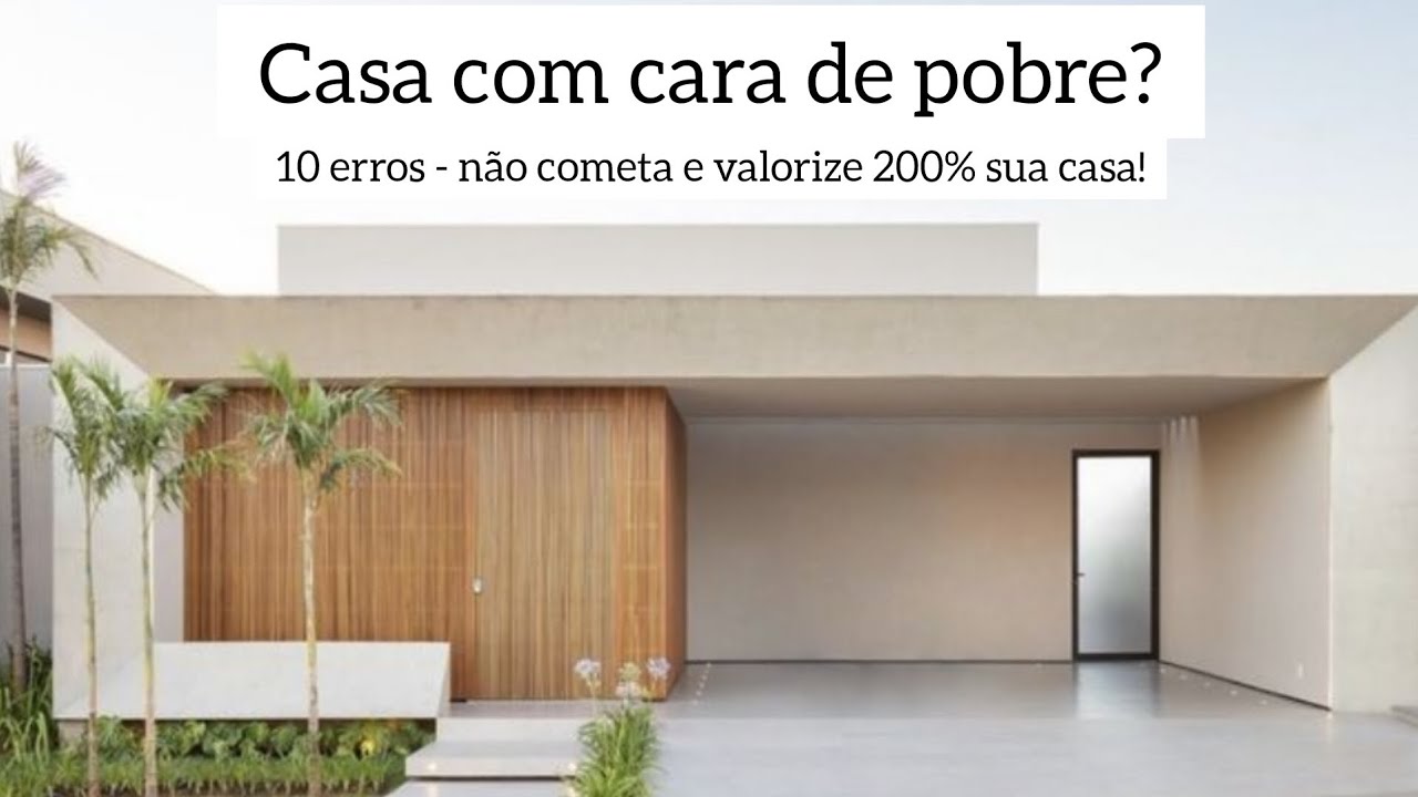 Casa com cara de pobre? 10 erros para você evitar e valorizar muito seu imóvel