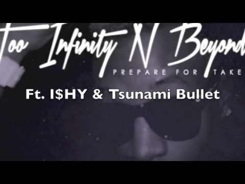 Too Infinity N Beyond Ft. I$HY & Tsunami Bullet (Till I Die Remix)