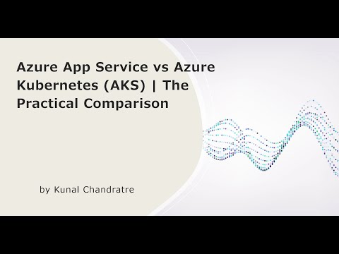Azure App Service vs Azure Kubernetes (AKS) | The Practical Comparison