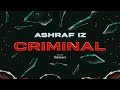 Ashraf Iz - CRIMINAL | Official Visualizer