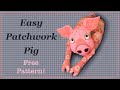 Patchwork Pig || FREE PATTERN || Full Tutorial with Lisa Pay