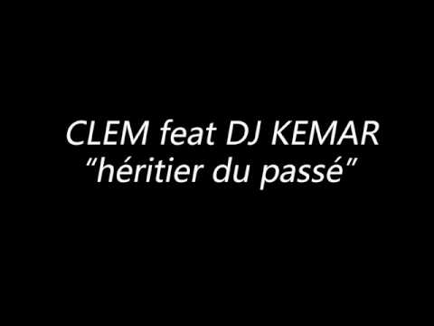 CLEM feat DJ KEMAR héritier du passé