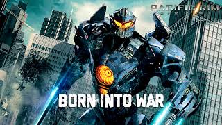 Born Into War (Pacific Rim: Uprising Soundtrack)