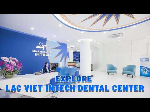 Explore Lac Viet Intech Dental Center | Modern Dental Clinic in Vietnam