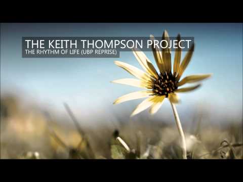 The Keith Thompson Project | The Rhythm Of Life (UBP Reprise)