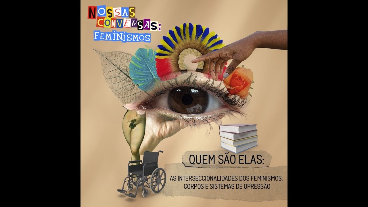 Nossas conversas | "Quem são elas? As interseccionalidades dos feminismos, corpos e sistemas"