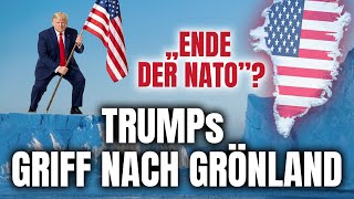 Das Ende der NATO? - Trumps Griff nach Grönland