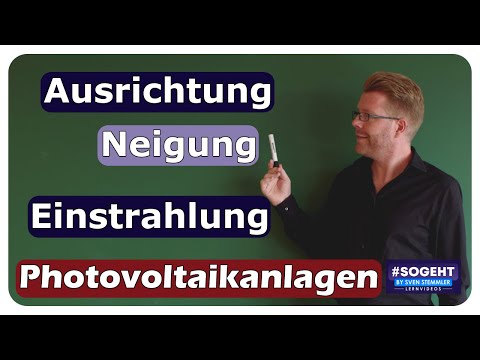 Ausrichtung, Neigung und Einstrahlung - Photovoltaikanlagen - einfach und anschaulich erklärt