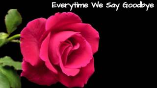 Everytime We Say Goodbye