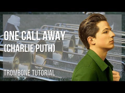 How to play One Call Away by Charlie Puth on Trombone (Tutorial)