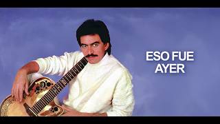 Joan Sebastian - Eso Fue Ayer (Letra Oficial)