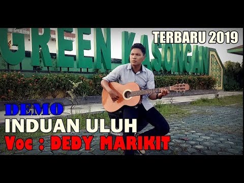 Lagu dayak terbaru 2019 " INDUAN ULUH " demo...