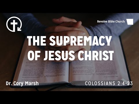 The Supremacy of Jesus Christ