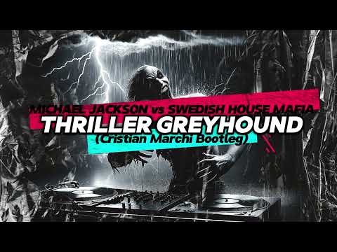 MICHAEL JACKSON vs SWEDISH HOUSE MAFIA - Thriller Greyhound (Cristian Marchi Bootleg)