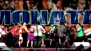 Download lagu Monata Terbaru Live - Antara Senyum Perang Cover By Lilin Herlina Terkini 2015 mp3
