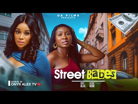 STREET BABES - ONYII ALEX AND SONIA UCHE #STREETBABES