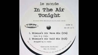 Le Monde - In The Air Tonight (Etienne's Air Raid Mix)
