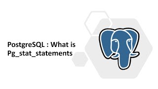 52 - PostgreSQL : What is pg_stat_statements