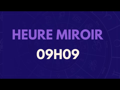 HEURE MIROIR 09H09 : SIGNIFICATION, AMOUR, MESSAGE DES ANGES