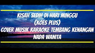 Download lagu Kisah Sedih Di Hari Minggu - Koes Plus (Cover Musik Karaoke Tembang Kenangan) Nada Wanita mp3