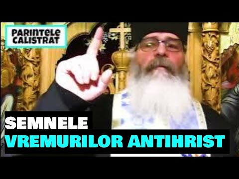 Semnele vremurilor antihrist - Parintele Calistrat