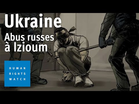 Ukraine : Torture à Izioum sous l’occupation russe | Human Rights Watch