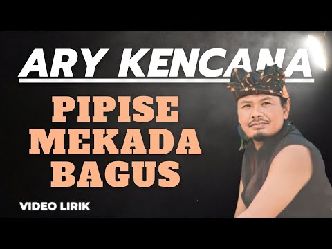 Pipise Mekada Bagus - Ary Kencana (Video Lirik)