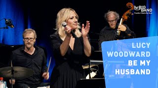 Lucy Woodward: &quot;BE MY HUSBAND&quot; | Frankfurt Radio Big Band | Jim McNeely | Groove | Funk