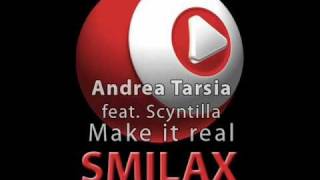 Andrea Tarsia feat Scyntilla - Make it real (Original Radio Edit)