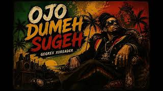 Download lagu OJO DUMEH SUGEH || GEGREX XOREADER mp3