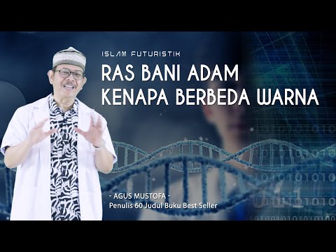 Islam Futuristik eps. 50 - RAS BANI ADAM KENAPA BERBEDA WARNA